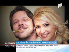 L-a băgat în comă pentru bani de droguri