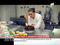 Special! Torturile "haute-couture", opere de artă dulci