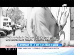 O româncă de la sat e celebră în lume
