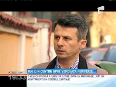 Fug din centru spre verdeaţa periferiei