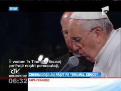 Credincioşii din toată lumea au păşit pe "Drumul Crucii"