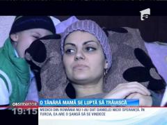 O tânără mamă se luptă să trăiască. Daniela mai are de trăit o singură lună