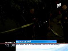 TRAGEDIE! Fiu ucis de tată