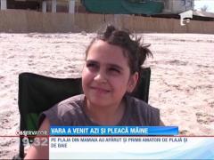 Vara a venit azi şi pleacă mâine