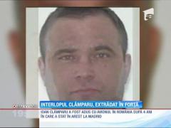 Ioan Clămparu a fost extrădat!
