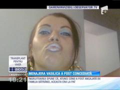 Menajera Vasilica a fost concediată