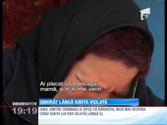 Omorât lângă iubita violată