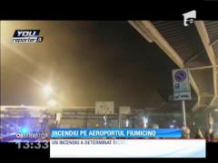 Incendiu pe aeroportul Fiumicino