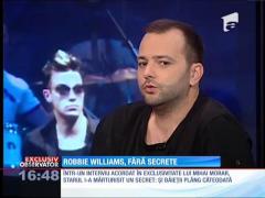 Robbie Williams, fără secrete