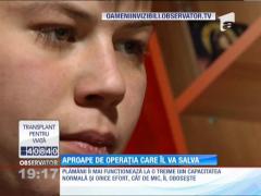 Aproape de transplantul care îi poate salva viaţa