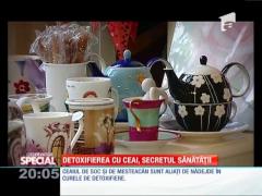 Special! Detoxifierea cu ceai, secretul sănătății
