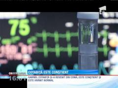 Gabriel Cotabiţă este conştient şi reuşeşte să comunice cu cei din jur