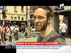 SPECIAL! Iubirea de pe Facebook nu e ceea ce pare