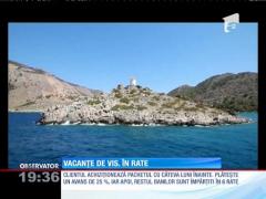 Vacanţe de vis, în rate