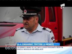 Și-a condamnat prietenii la moarte