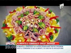 Special! Alimentele combinate greșit îngrașă