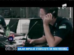 Avionul Solar Impulse 2 a bătut recordul duratei de zbor fără escală