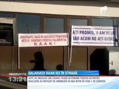 Proteste ale angajaților de la Regia Autonome pentru Activităţi Nucleare
