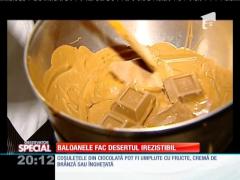 Special! Baloanele fac desertul irezistibil