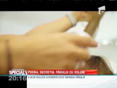 Special! Pudra, secretul părului cu volum