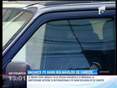 16 medici, bănuiţi că-şi făceau vacanţele pe banii bolnavilor de cancer