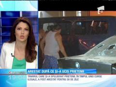 Şoferul teribilist care şi-a ucis prietenii la o cursă ilegală a fost arestat