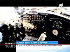 Ultimul zbor, ultima zi în viaţă pentru pilotul Costel Vâlcu