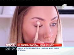 SPECIAL! Un machiaj natural, uşor de făcut!