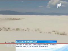 Salvare miraculoasă! Un copil de 9 ani a supravieţuit timp de două zile în deșert