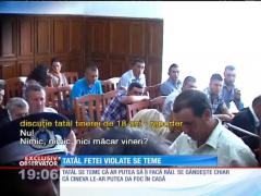 EXCLUSIV! Tatăl fetei violate de cei şapte tineri, speriat de agresorii fiicei lui