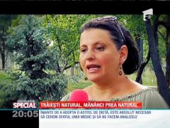 Special! Trăiești natural, mănânci prea natural