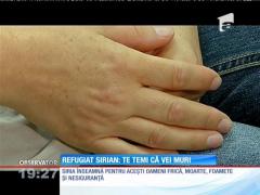 Exclusiv! Refugiat sirian în România: "Te temi că vei muri"