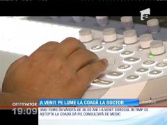 Unei mămici i-a venit sorocul în timp ce aştepta la coadă la medic