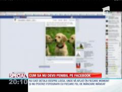 SPECIAL! Cum să nu devii penibil pe Facebook