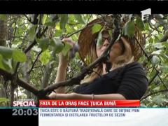 SPECIAL! Fata de la oraș face țuica bună