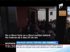 Criminalul care a torturat o tânără româncă în Italia şi-a primit pedeapsa