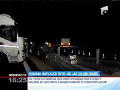 Români implicaţi într-un jaf de milioane. Cu ce SUMĂ URIAȘĂ au fugit hoții