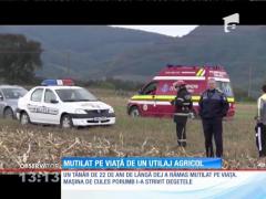 Tânăr, mutilat pe viaţă de un utilaj agricol