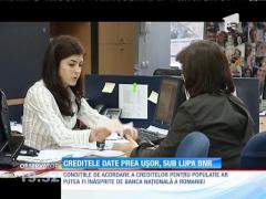 Creditele date prea uşor, sub lupa BNR