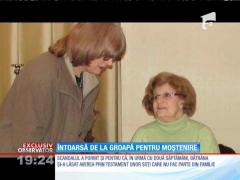 Întoarsă de la groapă pentru moștenire