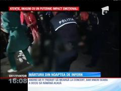 Mărturii cutremurătoare din noaptea de infern: ”Erau fete cu părul în flăcări!”