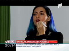 SPECIAL! Machiajul provoacă dependenţă