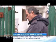 S-a sinucis când executorul judecătoresc a ajuns la poartă