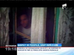 Suspect de pedofilie, găsit ABIA după cinci luni