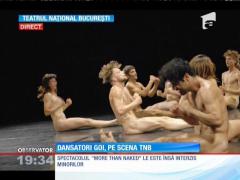 Spectacol inedit, cu dansatori complet goi la Teatrul Naţional
