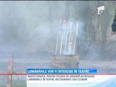 Folosirea făcliilor sau a lumânărilor la teatru, operă, în restaurante sau cluburi, INTERZISĂ