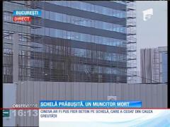 Schelă prăbușită în Bucureşti. Un muncitor a murit