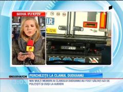 Percheziții la locuintele mai multor membri ai Clanului Duduianu