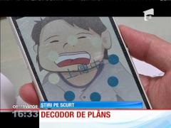 S-a inventat aplicaţia care spune cu exactitate din ce motiv plânge bebeluşul