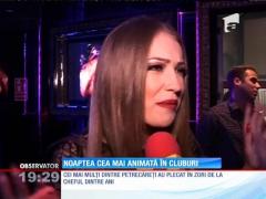 Cea mai animată noapte a fost în cluburi!